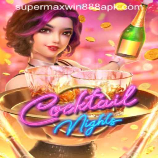 CocktailNights: Discover the Thrills of Super MaxWin 888