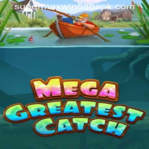The Ultimate Guide to MegaGreatestCatch and the Thrills of Super MaxWin 888
